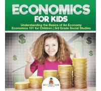 Baby Professor Economics for Kids - Understanding the Basics of An E (Tascabile)