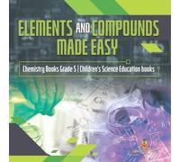 Baby Professor Elements and Compounds Made Easy Chemistry Books Grad (Tascabile)
