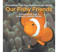 Baby Professor Everything That You Need to Know about Our Fishy Frie (Tascabile)