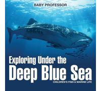 Baby Professor Exploring Under the Deep Blue Sea Children's Fish & M (Tascabile)