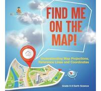 Baby Professor Find Me on the Map Understanding Map Projections, Re (Tascabile)