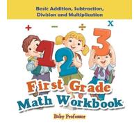 Baby Professor First Grade Math Workbook (Tascabile)