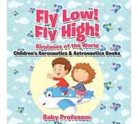 Baby Professor Fly Low Fly High Airplanes of the World - Children's (Tascabile)