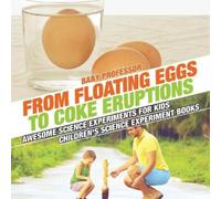 Baby Professor From Floating Eggs to Coke Eruptions - Awesome Scienc (Tascabile)