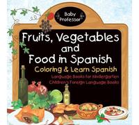 Baby Professor Fruits, Vegetables and Food in Spanish - Coloring & L (Tascabile)