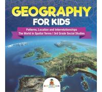Baby Professor Geography for Kids - Patterns, Location and Interrela (Tascabile)