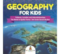 Baby Professor Geography for Kids - Patterns, Location and Interrela (Tascabile)