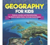 Baby Professor Geography for Kids - Patterns, Location and Interrela (Tascabile)