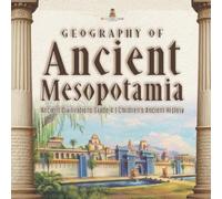Baby Professor Geography of Ancient Mesopotamia Ancient Civilization (Tascabile)