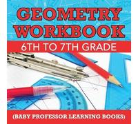 Baby Professor Geometry Workbook 6th to 7th Grade (Baby Professor Le (Tascabile)