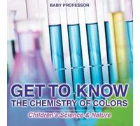 Baby Professor Get to Know the Chemistry of Colors Children's Scienc (Tascabile)