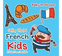 Baby Professor Getting Started in French for Kids A Children's Learn (Tascabile)
