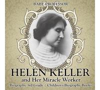 Baby Professor Helen Keller and Her Miracle Worker - Biography 3rd G (Tascabile)
