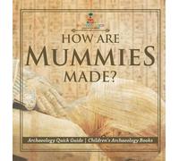 Baby Professor How Are Mummies Made? Archaeology Quick Guide (Copertina rigida)