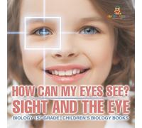 Baby Professor How Can My Eyes See? Sight and the Eye - Biology 1st (Tascabile)