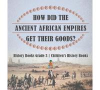 Baby Professor How Did The Ancient African Empires Get Their (Copertina rigida)
