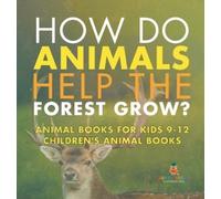Baby Professor How Do Animals Help the Forest Grow? Animal Bo (Copertina rigida)