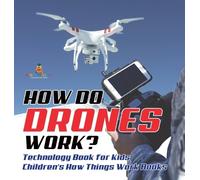 Baby Professor How Do Drones Work? Technology Book for Kids C (Copertina rigida)