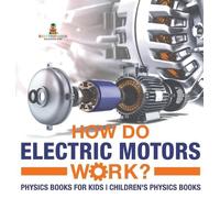 Baby Professor How Do Electric Motors Work? Physics Books for (Copertina rigida)