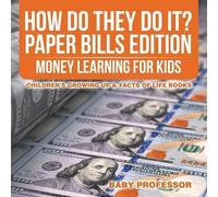 Baby Professor How Do They Do It? Paper Bills Edition - Money Learni (Tascabile)