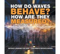 Baby Professor How Do Waves Behave? How Are They Measured? Ph (Copertina rigida)