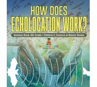Baby Professor How Does Echolocation Work? Science Book 4th G (Copertina rigida)