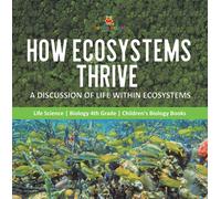 Baby Professor How Ecosystems Thrive A Discussion of Life Within Eco (Tascabile)