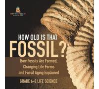 Baby Professor How Old is That Fossil? How Fossils are Formed, Chang (Tascabile)