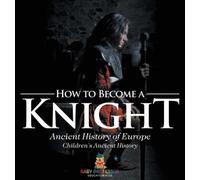 Baby Professor How to Become a Knight - Ancient History of Eu (Copertina rigida)