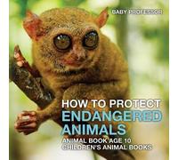 Baby Professor How To Protect Endangered Animals - Animal Book Age 1 (Tascabile)