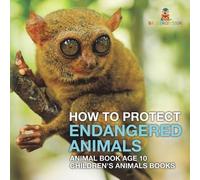 Baby Professor How To Protect Endangered Animals - Animal Book Age 1 (Tascabile)