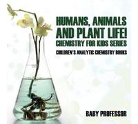 Baby Professor Humans, Animals and Plant Life Chemistry for Kids Se (Tascabile)