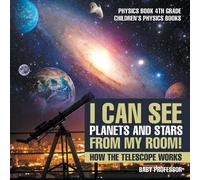 Baby Professor I Can See Planets and Stars from My Room How The Tel (Tascabile)