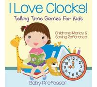 Baby Professor I Love Clocks - Telling Time Games For Kids (Tascabile)