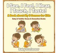 Baby Professor I See, I Feel, I Hear, I Touch, I Taste A Book About (Tascabile)