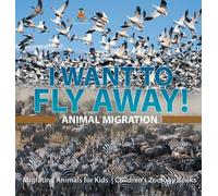Baby Professor I Want To Fly Away - Animal Migration Migrati (Copertina rigida)