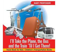 Baby Professor I'll Take the Plane, the Bus and the Train 'Til I Get (Tascabile)
