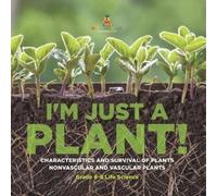 Baby Professor I'm Just a Plant Characteristics and Survival of Pla (Tascabile)