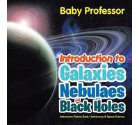 Baby Professor Introduction to Galaxies, Nebulaes and Black Holes As (Tascabile)
