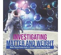 Baby Professor Investigating Matter and Weight Matter Physical Sci (Tascabile)