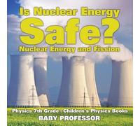 Baby Professor Is Nuclear Energy Safe? -Nuclear Energy and Fission - (Tascabile)