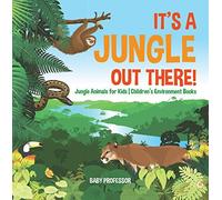 Baby Professor It's a Jungle Out There Jungle Animals for Kids Chil (Tascabile)