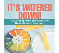 Baby Professor It's Watered Down Classifying Acids and Bases (Copertina rigida)