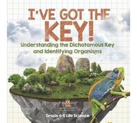 Baby Professor I've Got the Key Understanding the Dichotomous Key a (Tascabile)