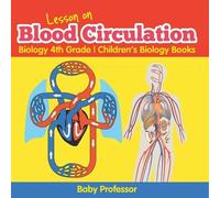Baby Professor Lesson on Blood Circulation - Biology 4th Grade Child (Tascabile)