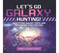 Baby Professor Let's Go Galaxy Hunting Identifying Galaxy Types and (Tascabile)