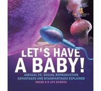 Baby Professor Let's Have a Baby Asexual vs. Sexual Reproduc (Copertina rigida)