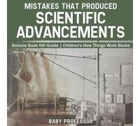 Baby Professor Mistakes that Produced Scientific Advancements - Scie (Tascabile)