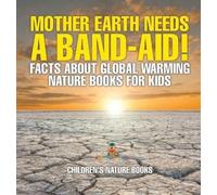 Baby Professor Mother Earth Needs A Band-Aid Facts About Glo (Copertina rigida)