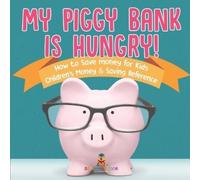 Baby Professor My Piggy Bank is Hungry How to Save money for Kids C (Tascabile)